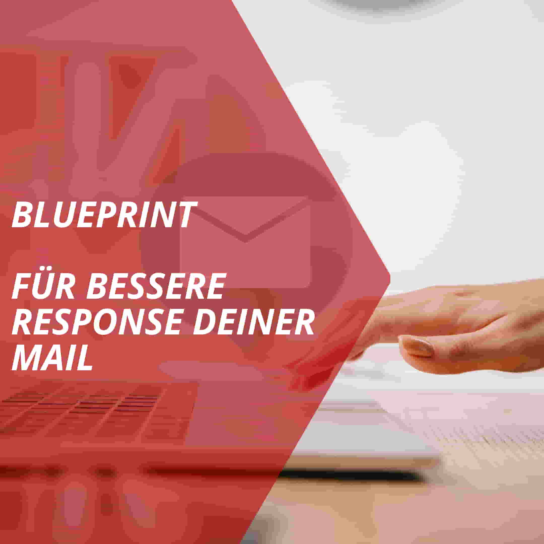 Blueprint für mehr 2x bessere Response Rates Deiner E-Mails